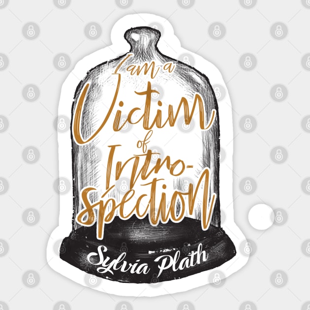 Sylvia Plath I Am A Victim of Introspection Sticker by Artist78